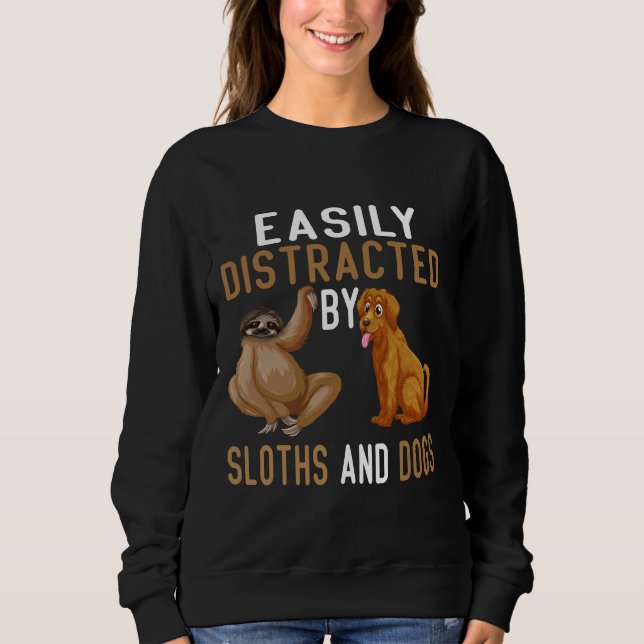 Easily Distracted By Sloths And Dogs 71 Sweatshirt (Front)