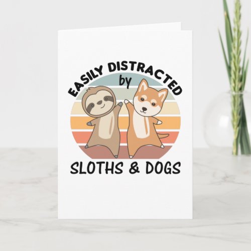 Easily Distracted By Sloths And Dogs Card