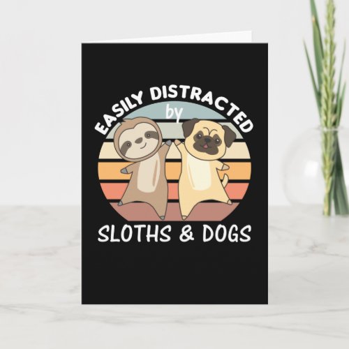 Easily Distracted By Sloths And Dogs Card