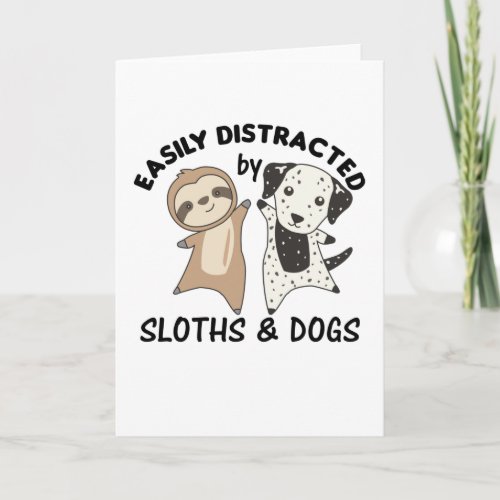 Easily Distracted By Sloths And Dogs Card