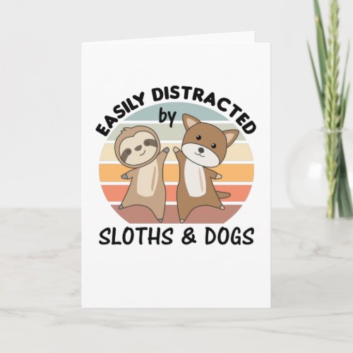 Easily Distracted By Sloths And Dogs Card