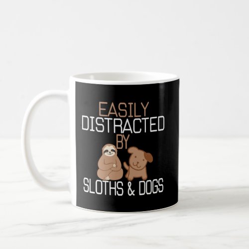 Easily Distracted By Sloths And Dogs Coffee Mug