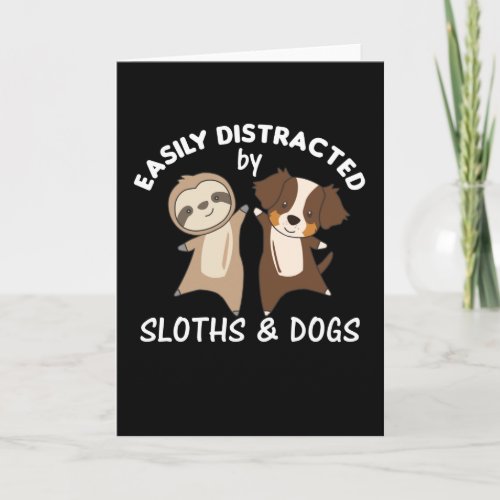 Easily Distracted By Sloths And Dogs Dog Card