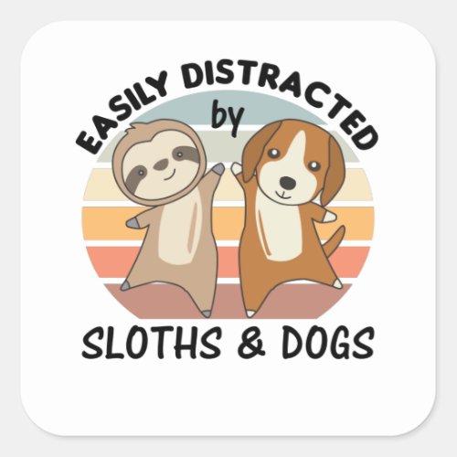 Easily Distracted By Sloths And Dogs Dog Sloth Square Sticker