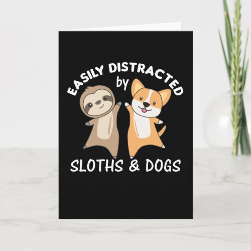 Easily Distracted By Sloths And Dogs Hund Corgi Card