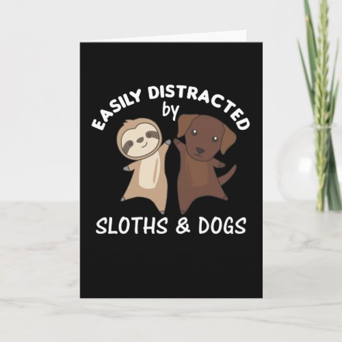 Easily Distracted By Sloths And Dogs Sloth Dog Card