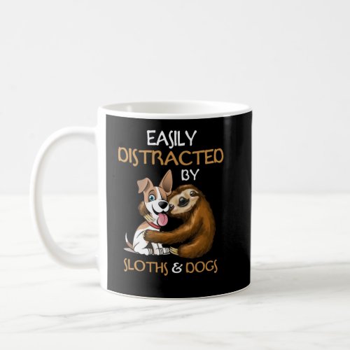 Easily Distracted By Sloths And Dogs Sloth Lover Coffee Mug