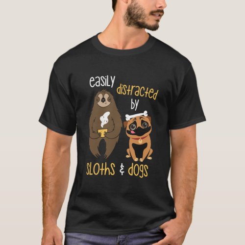 Easily Distracted By Sloths And Dogs Tshirt Sloth 