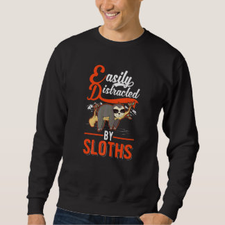 Easily Distracted By Sloths Sweatshirt
