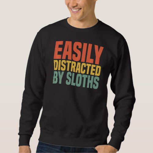 Easily Distracted By Sloths Vintage Sloth  Men Wom Sweatshirt