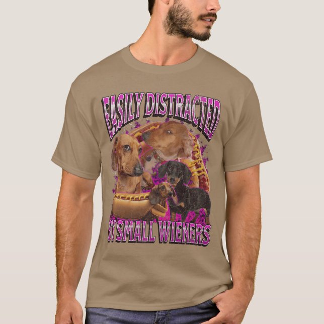 Easily Distracted By Small Wieners Funny Offensive T-Shirt (Front)