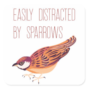 Easily Distracted by Sparrows Square Sticker