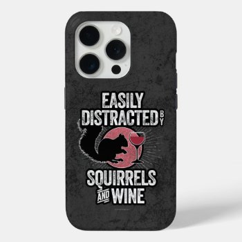 Easily Distracted By Squirrels And Wine Case-mate  Iphone 15 Pro Case by eBrushDesign at Zazzle
