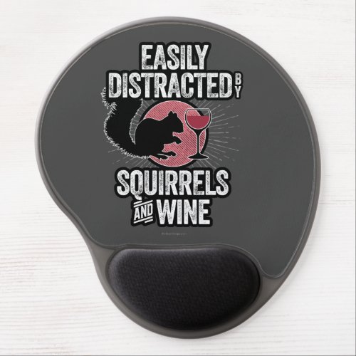 Easily Distracted by Squirrels and Wine Gel Mouse Pad