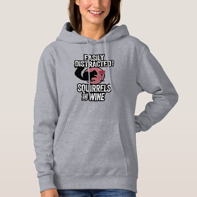 Easily Distracted by Squirrels and Wine Hoodie (Front)