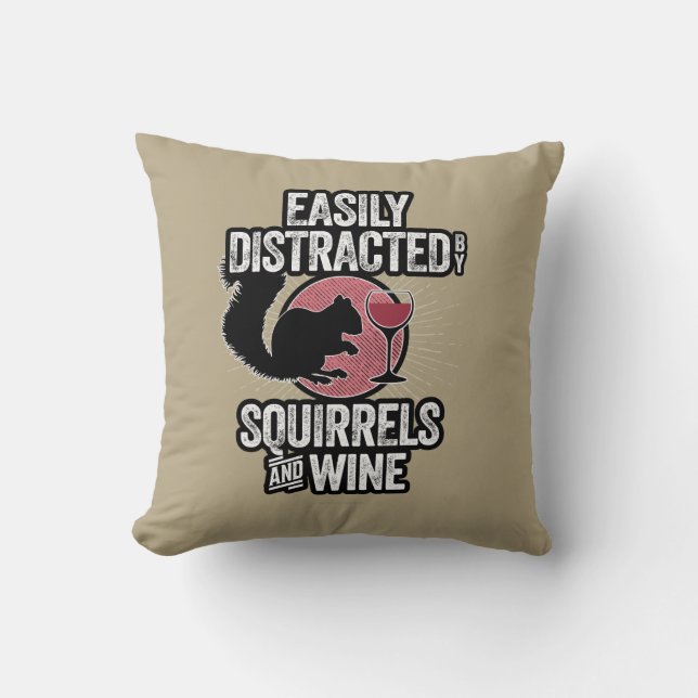 Easily Distracted by Squirrels and Wine Throw Pillow (Front)