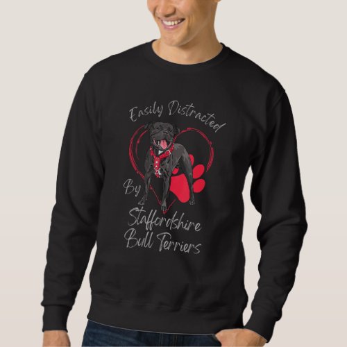 Easily Distracted By Staffordshire Bull Terriers Sweatshirt
