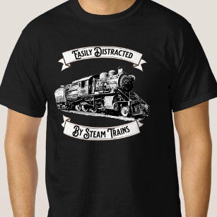 Easily Distracted By Steam Trains Engine Railroad  T-Shirt