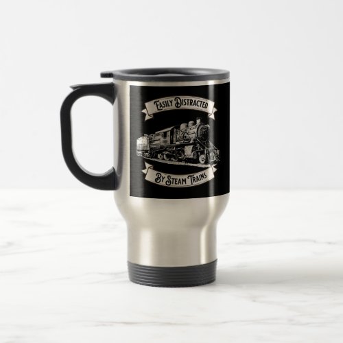 Easily Distracted By Steam Trains Engine Railroad  Travel Mug