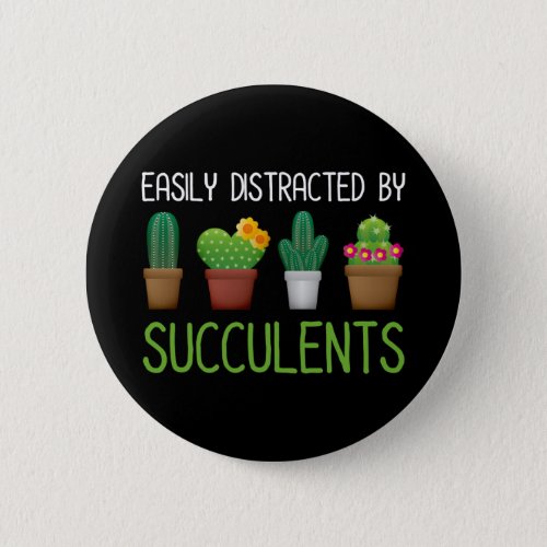 Easily Distracted By Succulents Button