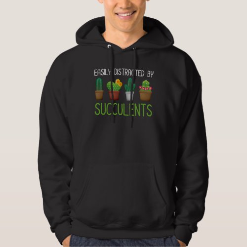 Easily Distracted By Succulents Hoodie