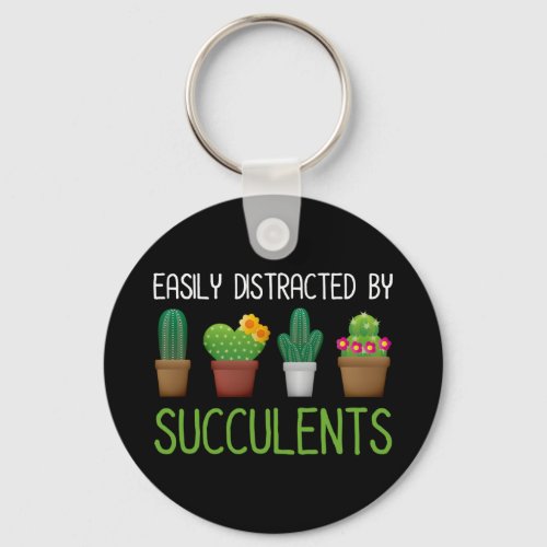 Easily Distracted By Succulents Keychain