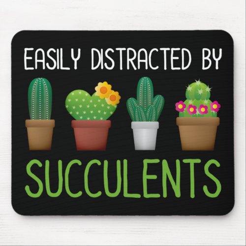 Easily Distracted By Succulents Mouse Pad