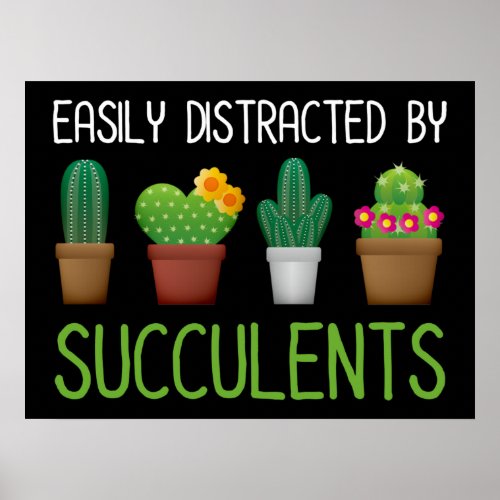 Easily Distracted By Succulents Poster