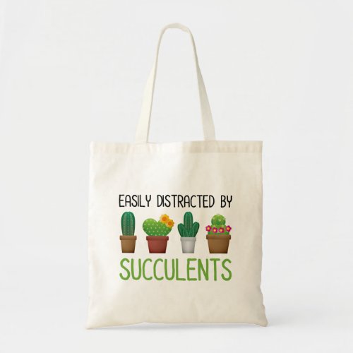 Easily Distracted By Succulents Tote Bag