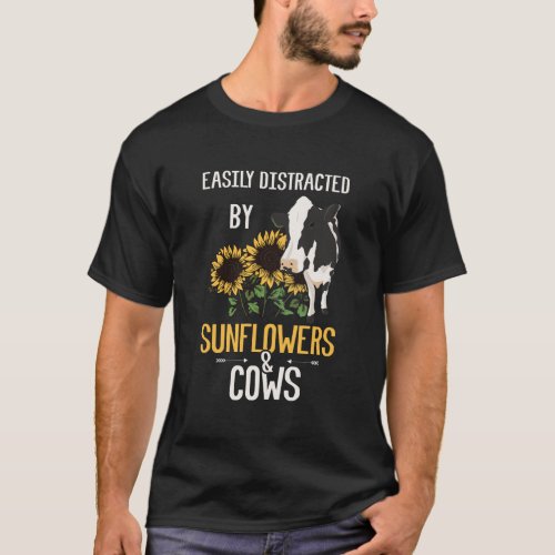 Easily Distracted By Sunflowers And Cows T_Shirt