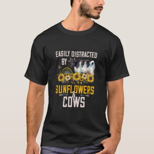 Easily Distracted By Sunflowers And Cows  T_Shirt