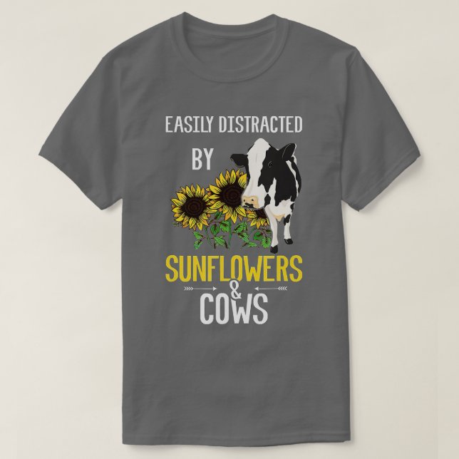 Easily Distracted By Sunflowers and Cows  T-Shirt (Design Front)