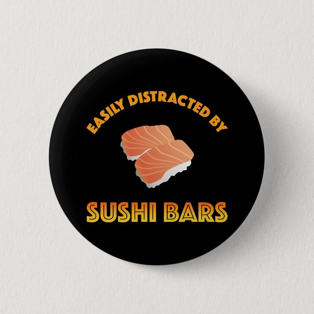 Easily Distracted By Sushi Bars Button (Front)