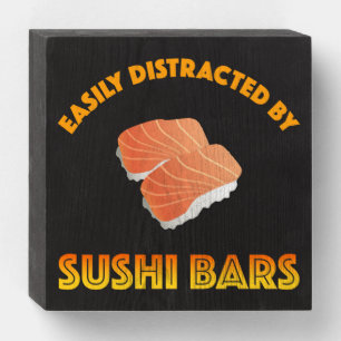 Easily Distracted By Sushi Bars Wooden Box Sign