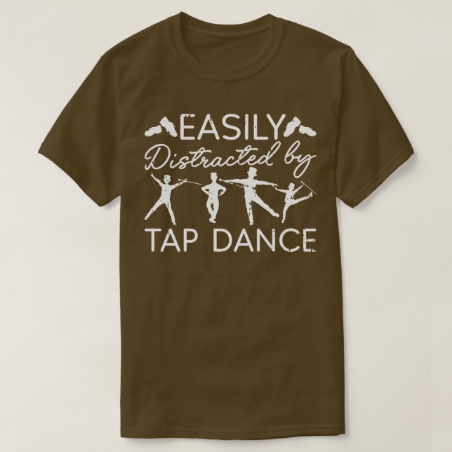 Easily Distracted By Tap Dance Clogging Tap Dancer T-Shirt (Design Front)