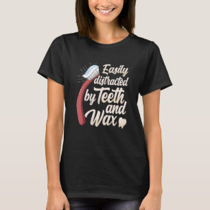 Easily distracted by teeth and dental wax braces l T-Shirt