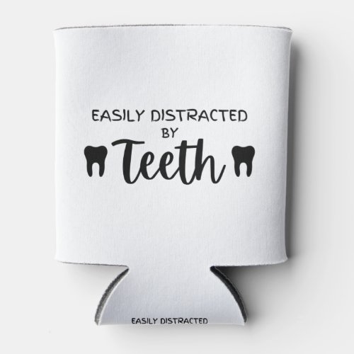 Easily Distracted By Teeth Can Cooler