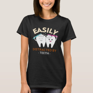 Easily Distracted By Teeth Dental Hygienist Dentis T-Shirt