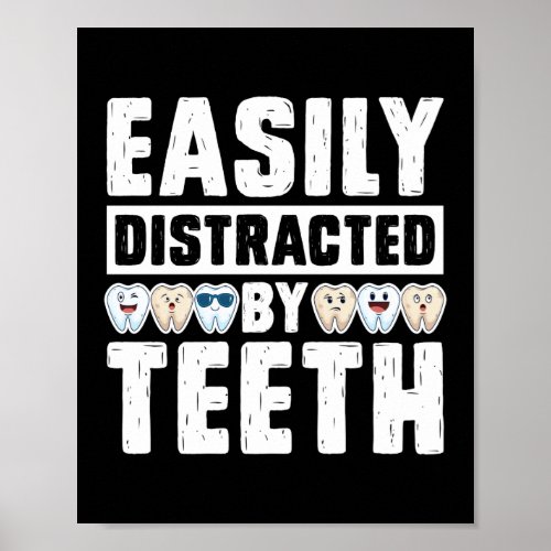 Easily Distracted By Teeth Dentist Dental Poster