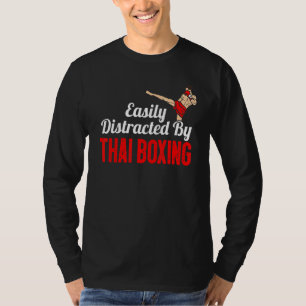 Easily Distracted By Thai Boxing Kickboxing Boxer  T-Shirt