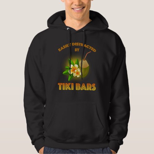 Easily Distracted By Tiki Bars Hoodie