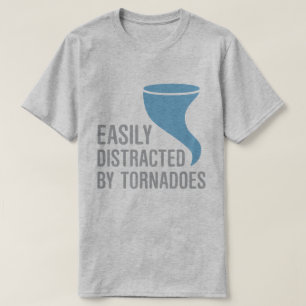 Easily Distracted by Tornadoes T-Shirt