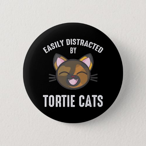Easily Distracted By Tortie Cats Button