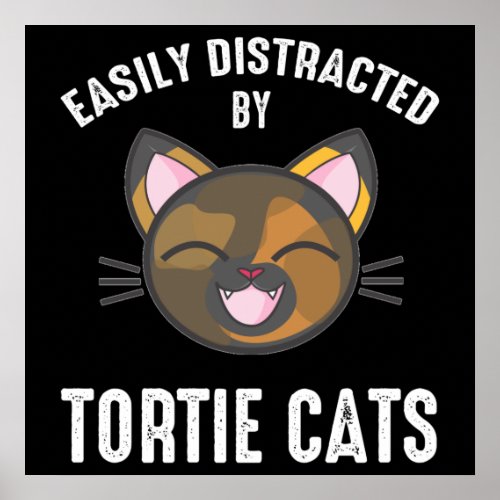 Easily Distracted By Tortie Cats Poster