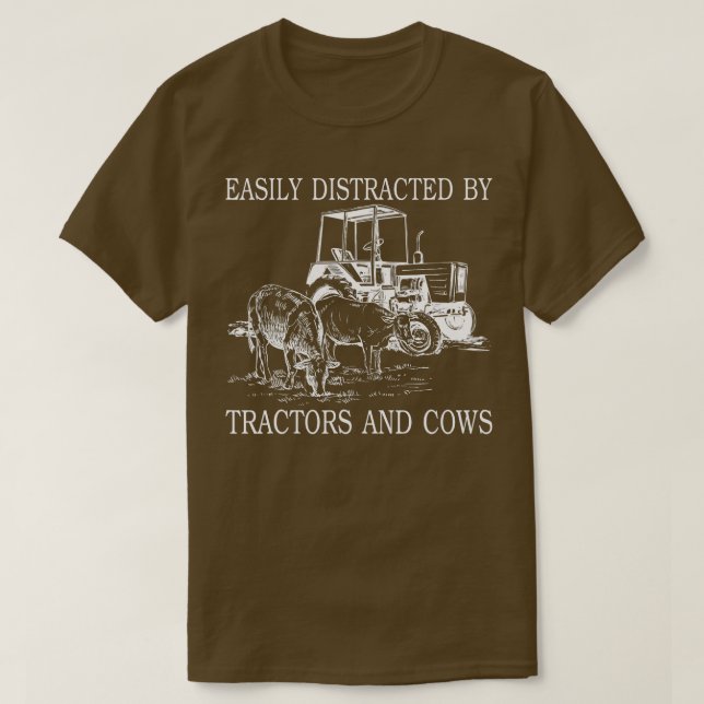 Easily Distracted By Tractors And Cows Funny Farme T-Shirt (Design Front)