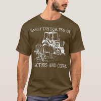 Easily Distracted By Tractors And Cows Funny Farme