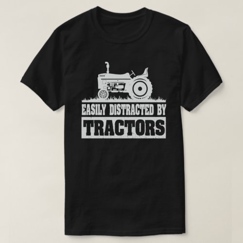 Easily Distracted By Tractors Funny Farmer Gift T_Shirt
