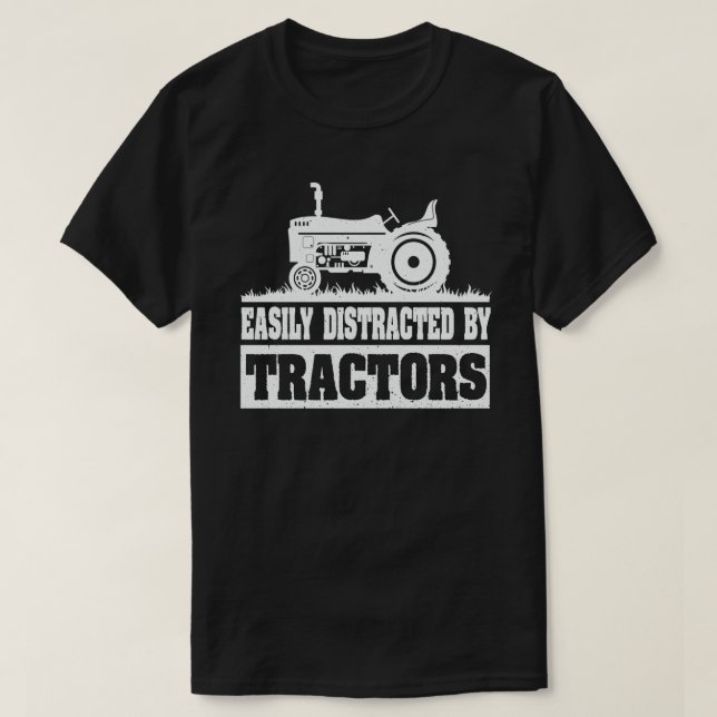Easily Distracted By Tractors Funny Farmer Gift T-Shirt (Design Front)