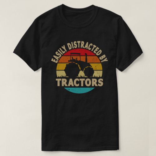 Easily Distracted By Tractors Funny Farmer Gift T_Shirt