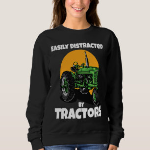 Easily Distracted By Tractors Funny Farmer Quote Sweatshirt